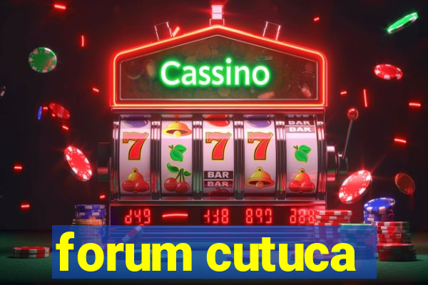 forum cutuca